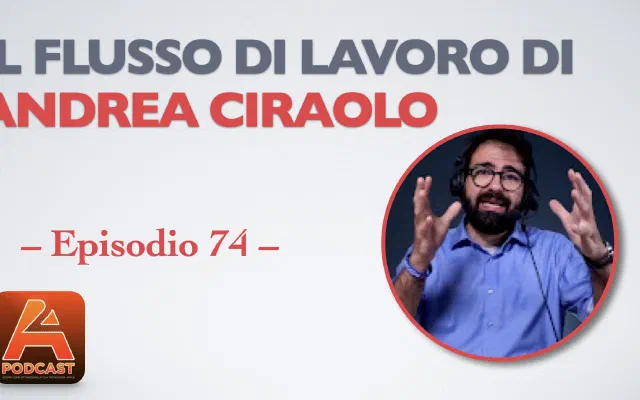 74. Flusso di lavoro con Andrea Ciraolo