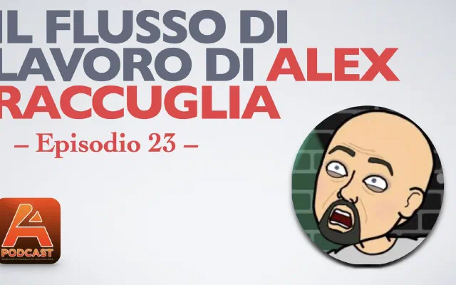 23. Il flusso di lavoro di Alex Raccuglia