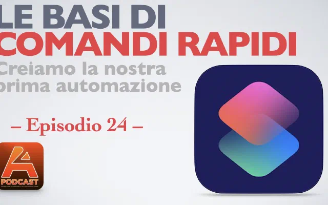 24. Le basi di Comandi rapidi:&nbsp;Creiamo la nostra prima automazione