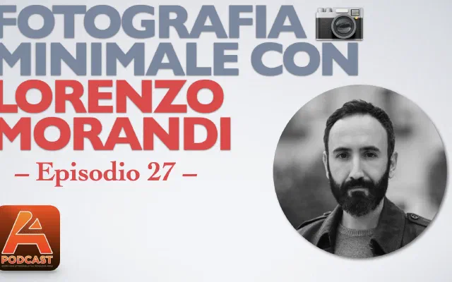 27. Fotografia minimale con Lorenzo Morandi