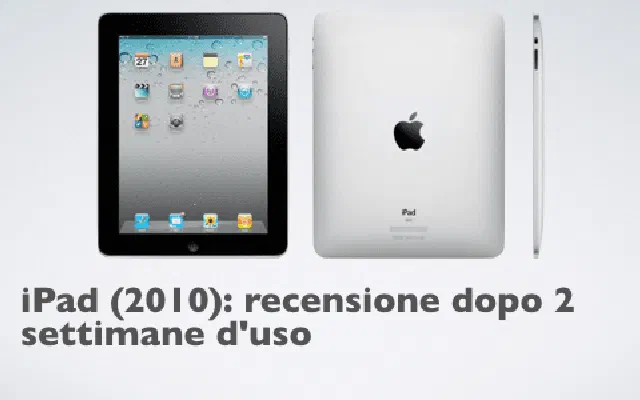 iPad (2010): recensione dopo 2 settimane d'uso