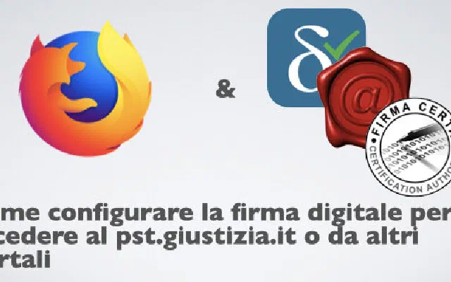 Come configurare la firma digitale per accedere al pst.giustizia.it o da altri portali