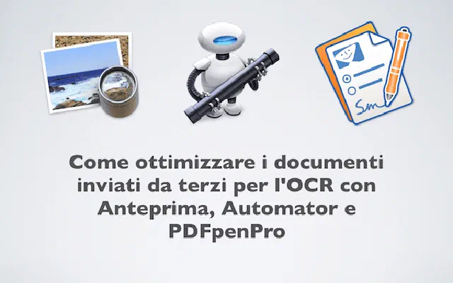 Come ottimizzare i documenti inviati da terzi per l'OCR con Anteprima, Automator e PDFpenPro