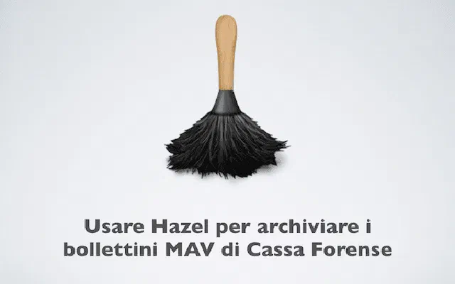 Usare Hazel per archiviare i bollettini MAV di Cassa Forense