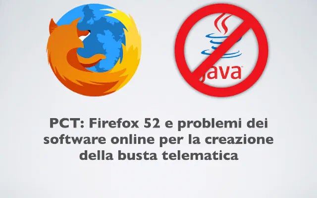 PCT: Firefox 52 e problemi dei software online per la creazione della busta telematica