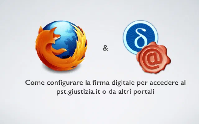 Nuovo video articolo su come configurare la firma digitale per l'accesso al pst.giustizia.it