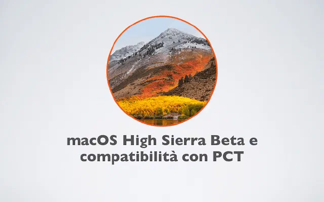 macOS High Sierra Beta e compatibilità con PCT