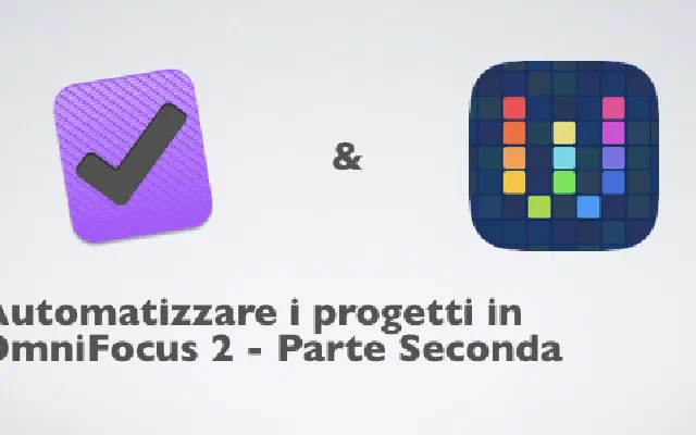 Automatizzare i progetti in OmniFocus 2 - parte seconda