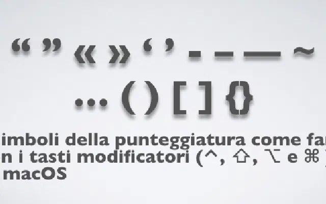 I simboli della punteggiatura come farli con i tasti modificatori (⌃, ⇧, ⌥ e ⌘ ) in macOS