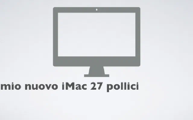 Il mio nuovo iMac 27 pollici