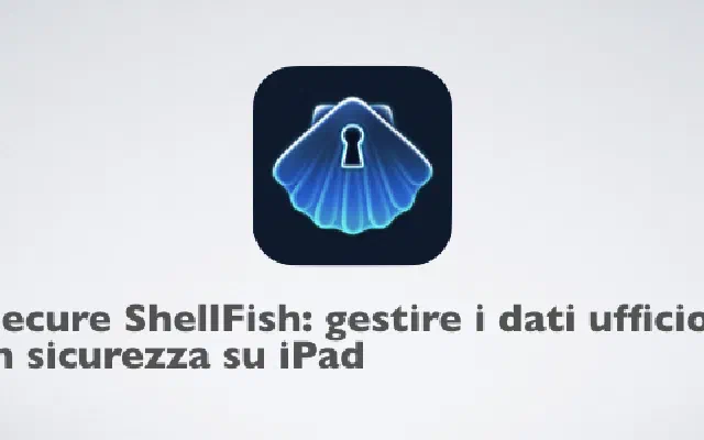 Secure ShellFish: gestire i dati dell'ufficio in sicurezza su iPad
