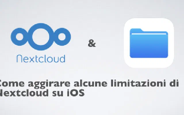 Come aggirare alcune limitazioni di Nextcloud su iOS