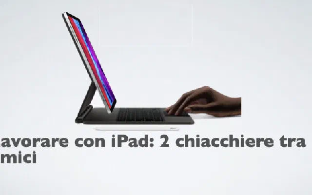 Webinar: Come lavorare con l'iPad, una chiacchierata tra amici