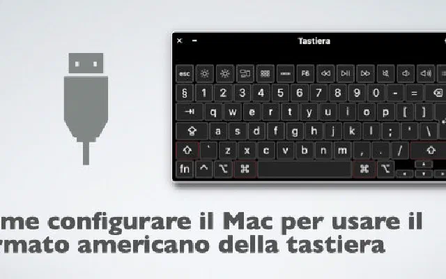 Come configurare il Mac per usare il formato americano della tastiera (e non solo)