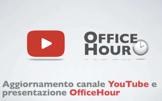 Aggiornamento canale YouTube ed Office Hour