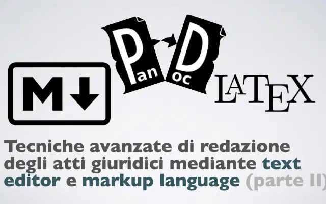 Tecniche avanzate di redazione degli atti giuridici mediante text editor e markup language (parte II)
