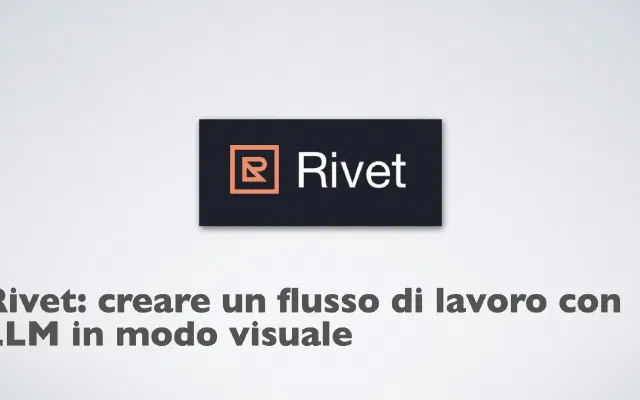 Rivet: una soluzione facile e veloce per creare agenti AI con LLM in locale