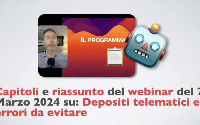 Depositi telematici ed errori da evitare: capitoli e riassunto webinar 7 Marzo 2024