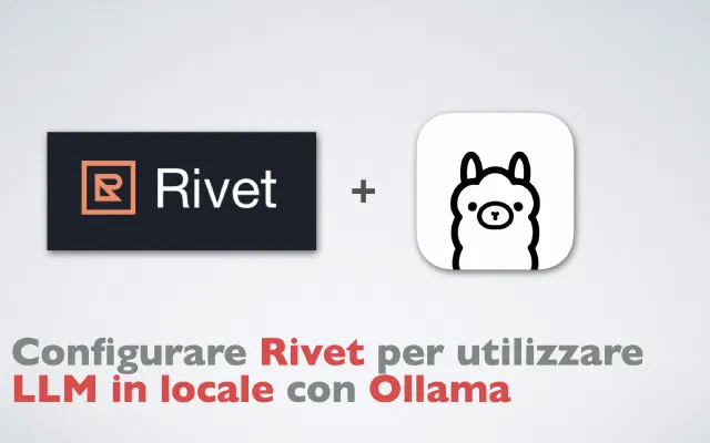 Configurare Rivet per utilizzare LLM in locale con Ollama