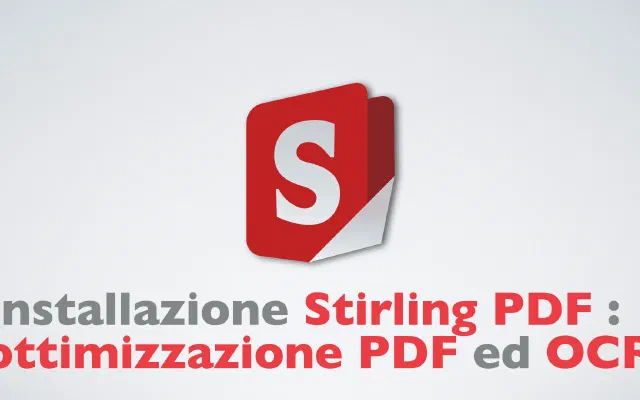Installazione di Stirling PDF: ottimizzazione dimensioni PDF e loro OCR