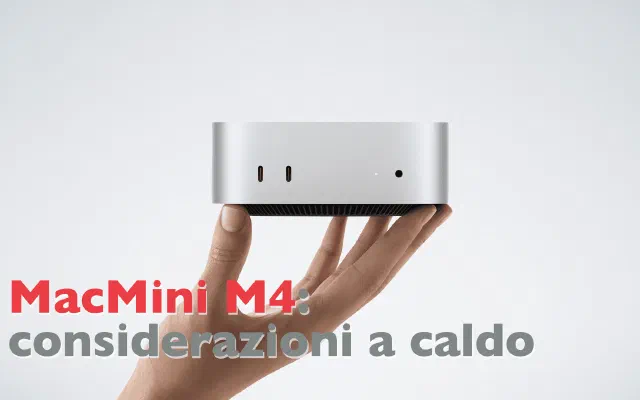 MacMini M4: pensieri a caldo