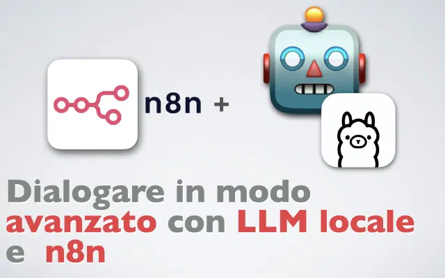 Dialogare in modo avanzato con un LLM locale con n8n
