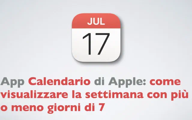 App Calendario di Apple: come visualizzare la settimana con più o meno giorni di 7