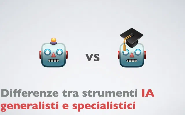 Differenze tra strumenti IA generalisti e specialistici