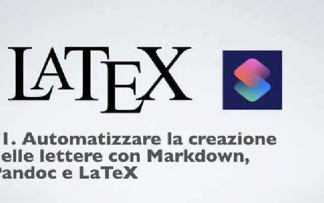 11. Automatizzare la creazione delle lettere con Markdown, Pandoc e LaTeX
