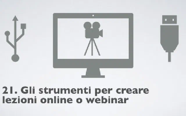 21. Gli strumenti per creare lezioni online o webinar